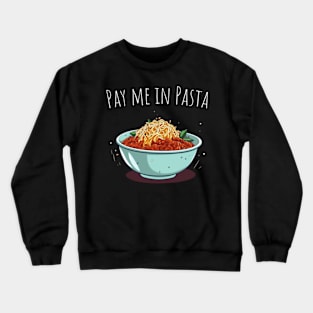 Pay me in pasta Crewneck Sweatshirt